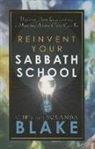 George Barna, Chris Blake - Reinvent Your Sabbath School: Discover How Exhilarating a Ministry-Driven Class Can Be