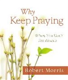 Robert Morris - Why Keep Praying?