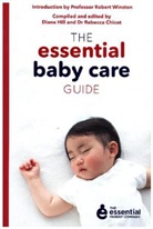 Dr. Rebecca Chicot, Rebecca Chicot, Rebecca Hill Chicot, Diana Hill, Robert Winston - The Essential Baby Care Guide