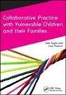 Marion Helme, Barr Hugh, Taylor Julie, Thoburn June, Julie Taylor, Julie (University of Birmingham Taylor... - Collaborative Practice With Vulnerable Children and Their Families