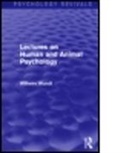 Wilhelm Wundt, Wundt Wilhelm - Lectures on Human and Animal Psychology (Psychology Revivals)
