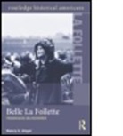 Nancy C Unger, Nancy C. Unger, Nancy C. (Santa Clara University Unger, Unger Nancy C. - Belle La Follette