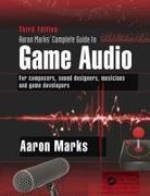 Aaron Marks, Aaron (composer Marks, Marks Aaron - Aaron Marks' Complete Guide to Game Audio