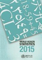 World Health Organization, World Health Organization (COR) - World Health Statistics 2015