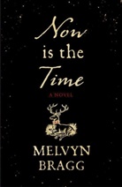 Melvyn Bragg - Now Is the Time