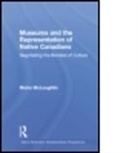 Moira Mcloughlin - Museums and the Representation of Native Canadians