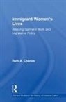 Ruth A Charles, Ruth A. Charles - Immigrant Women''s Lives
