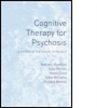 Richard Bentall, Bentall Richard, Hazel Dunn, Dunn Hazel, Anthony Morrison, Anthony P Morrison... - Cognitive Therapy for Psychosis
