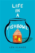 Len Vlahos, Vlahos Len - Life in a Fishbowl
