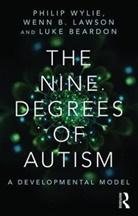 Luke Beardon, Luke (Sheffield Hallam University Beardon, Wenn Lawson, Wenn B. Lawson, Philip Wylie, Philip Lawson Wylie... - The Nine Degrees of Autism