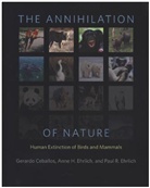 Gerardo Ceballos, Gerardo (Instituto De Ecologia Ceballos, Gerardo Ehrlich Ceballos, Anne H Ehrlich, Anne H. Ehrlich, Anne H. (Stanford University) Ehrlich... - Annihilation of Nature