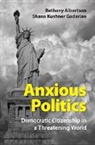 Bethany Albertson, Bethany (University of Texas Albertson, Bethany Gadarian Albertson, Albertson Bethany, Shana Kushner Gadarian, Shana Kushner (Syracuse University Gadarian... - Anxious Politics
