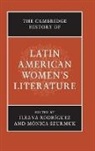 Ileana (Ohio State University) Szurmuk Rodriguez, Ileana Szurmuk Rodriguez, Ileana Rodriguez, Ileana Rodríguez, Monica Szurmuk, Mónica Szurmuk - Cambridge History of Latin American Women''s Literature