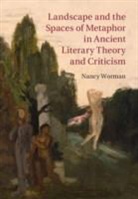 Nancy Worman, Nancy (Barnard College Worman, Worman Nancy - Landscape and the Spaces of Metaphor in Ancient Literary Theory and