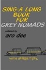 Aro Dee - Sing-Along Book for Grey Nomads
