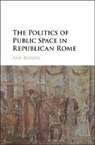 Amy Russell, Amy (University of Durham) Russell, Russell Amy - Politics of Public Space in Republican Rome