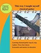 Tirso Jose Alecoy - This Way I Taught Myself Classical Guitar