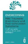 Nigel King, Nigel S King, Nigel S. King - Overcoming Mild Traumatic Brain Injury and Post-Concussion Symptoms
