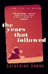 Catherine Dunne, Dunne Catherine - Years That Followed
