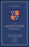 Anne Curry, Prof. Anne Curry, Peter Hoskins, Hoskins Peter, Thom Richardson, Richardson Thom... - The Agincourt Companion