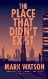 Mark Watson, WATSON MARK - The Place That Didn't Exist