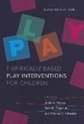 Tara M. Files-Hall, Linda A. Reddy, Linda A. (EDT)/ Files-Hall Reddy, Linda A. Files-Hall Reddy, Charles E. Schaefer, Tara M Files-Hall... - Empirically Based Play Interventions for Children