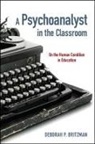 Deborah P Britzman, Deborah P. Britzman - A Psychoanalyst in the Classroom