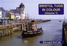 Bernard McCall - Bristol Tugs in Colour: Volume 1