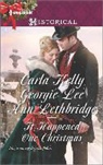 Carla Kelly, Carla/ Lee Kelly, Georgie Lee, Ann Lethbridge - It Happened One Christmas