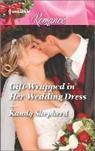 Kandy Shepherd - Gift-wrapped in Her Wedding Dress