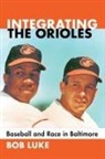 Bob Luke, Luke Bob - Integrating the Orioles