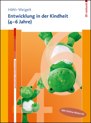 Stefanie Höhl, Stefanie (Dr. rer. nat. Höhl, Stefanie (Dr. rer. nat.) Höhl, Sarah Weigelt, Sarah (Pro Weigelt, Tim Albers (Prof. Dr.)... - Entwicklung in der Kindheit (4-6 Jahre) - Mit Online-Zugang
