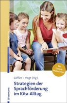 Cordul Löffler, Cordula Löffler, Vogt, Franziska Vogt - Strategien der Sprachförderung im Kita-Alltag