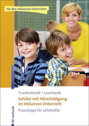 Annette Leonhardt, Till Truckenbrodt, Tilly Truckenbrodt - Schüler mit Hörschädigung im inklusiven Unterricht - Praxistipps für Lehrkräfte