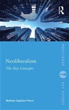 Matthew Eagleton-Pierce, Matthew (Soas Eagleton-Pierce, Eagleton-Pierce Matthew - Neoliberalism