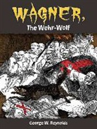 Bob Blaisdell, Bob Reynolds Blaisdell, George Reynolds, George W. M. Reynolds, George W. M./ Anelay Reynolds, Henry Anelay - Wagner, the Wehr-Wolf