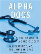 James M. Dale, David Mu Oz, Mu&amp; - Alpha Docs: The Making of a Cardiologist (Audio book)
