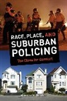 Andrea S. Boyles, Boyles Andrea S. - Race, Place, and Suburban Policing