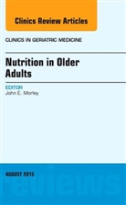 John E. Morley, John E. (Saint Louis University School of Medicine) Morley, Morley John E. - Nutrition in Older Adults
