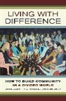 Adam Seligman, David Montgomery, David W. Montgomery, Montgomery David W., Adam Seligman, Adam B. Seligman... - Living With Difference
