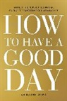 Caroline Webb - How to Have a Good Day