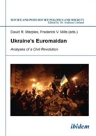 Marta Dyczok, Olesya Khromeychuk, David Mills Marples, David Mills Frederick Marples, Davi Marples, David Marples... - Ukraine's Euromaidan