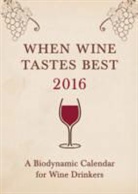 Matthias Thun, Matthias K. Thun - When Wine Tastes Best: A Biodynamic Calendar for Wine Drinkers