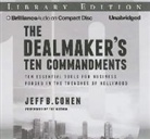 Jeff B. Cohen, Jeff B. Cohen - The Dealmaker's Ten Commandments: Ten Essential Tools for Business Forged in the Trenches of Hollywood (Audio book)