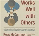 Ross McCammon, Tom Taylorson - Works Well with Others: An Outsider's Guide to Shaking Hands, Shutting Up, Handling Jerks, and Other Crucial Skills in Business That No One Ev (Audio book)