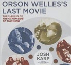 Josh Karp, Keith Szarabajka - Orson Welles's Last Movie: The Making of the Other Side of the Wind (Audio book)