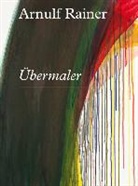 Arnulf Rainer - Arnulf Rainer Ubermaler