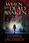 Steffen Jacobsen - When the Dead Awaken
