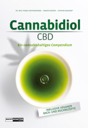 Marku Berger, Markus Berger,  Geb,  Gebhardt, Kathrin Gebhardt, Franjo Grotenhermen... - Cannabidiol (CBD) - Ein cannabishaltiges Compendium. Inklusiver veganer Back- und Kochrezepte