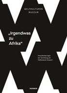 Julia Albrecht, Aline von der Assen, Stephani Endter, Stephanie Endter, Carolin Knebel, Rothmund... - Irgendwas zu Afrika